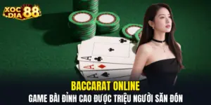 Baccarat Online – Game Bài Đỉnh Cao Được Triệu Người Săn Đón