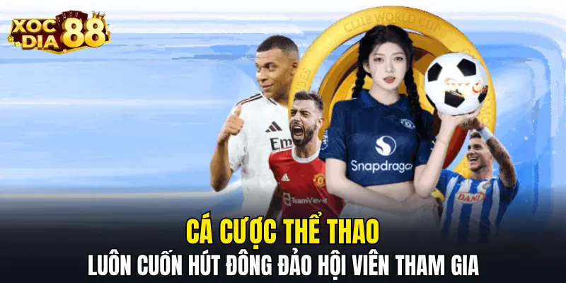 Cá cược thể thao luôn cuốn hút đông đảo hội viên tham gia