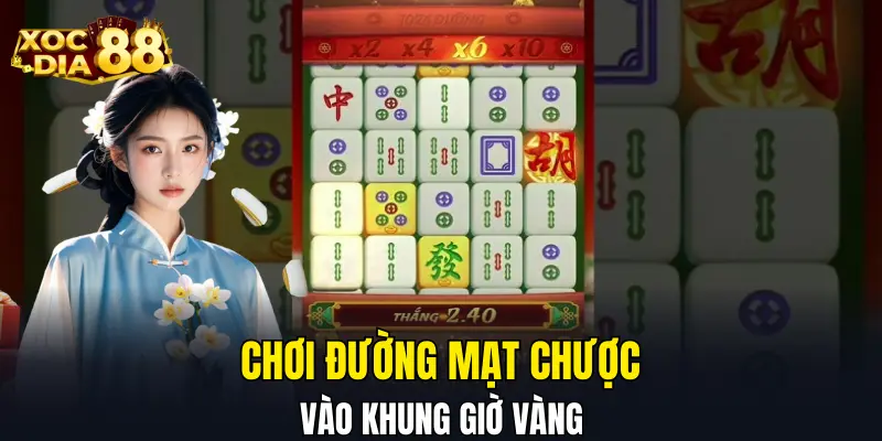 Chơi Đường Mạt Chược vào khung giờ vàng