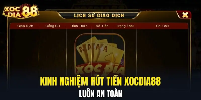 Kinh nghiệm rút tiền XOCDIA88 luôn an toàn