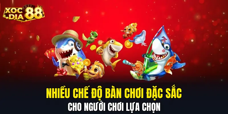 Nhiều chế độ bàn chơi đặc sắc cho người chơi lựa chọn