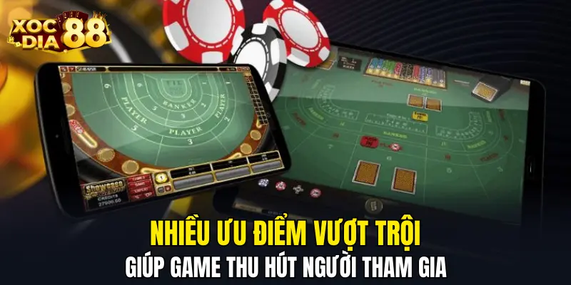 Nhiều ưu điểm vượt trội giúp game thu hút người tham gia
