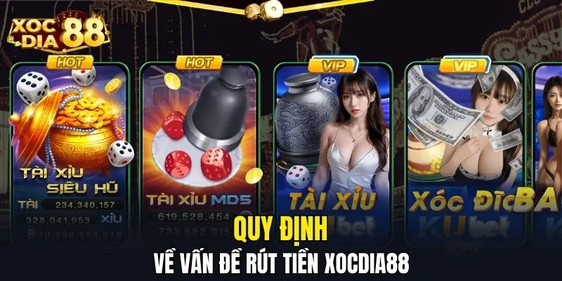 Quy định về vấn đề rút tiền XOCDIA88