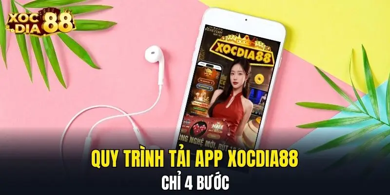 Quy trình tải app XOCDIA88 chỉ 4 bước