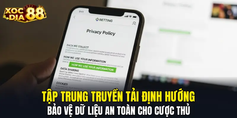 Tập trung truyền tải định hướng bảo vệ dữ liệu an toàn cho cược thủ
