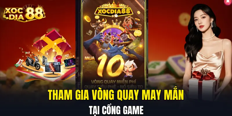 Tham gia vòng quay may mắn tại cổng game