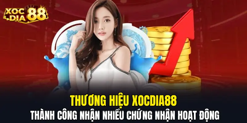 Thương hiệu XOCDIA88 thành công nhận nhiều chứng nhận hoạt động