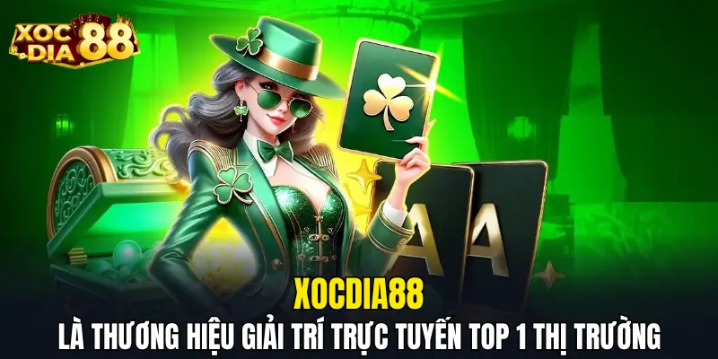 XOCDIA88 là thương hiệu giải trí trực tuyến top 1 thị trường