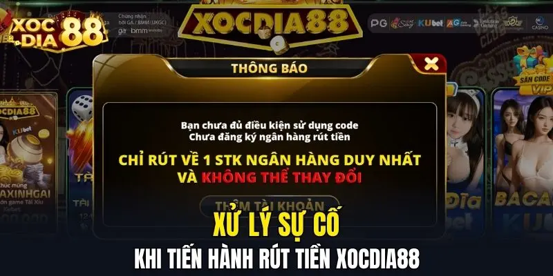 Xử lý sự cố khi tiến hành rút tiền XOCDIA88